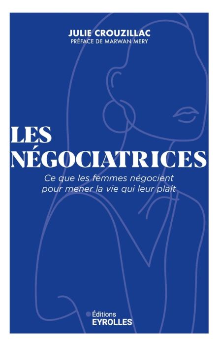 Emprunter Les négociatrices. Ce que les femmes négocient pour mener la vie qui leur plaît livre