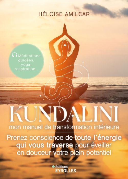 Emprunter Kundalini, mon manuel de transformation intérieure. Prenez conscience de toute l'énergie qui vous tr livre