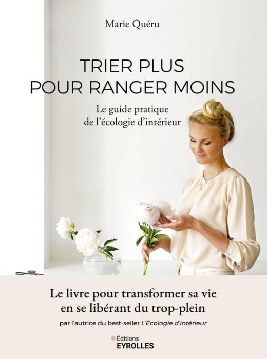 Emprunter Trier plus pour ranger moins. Le guide pratique de l'écologie d'intérieur livre