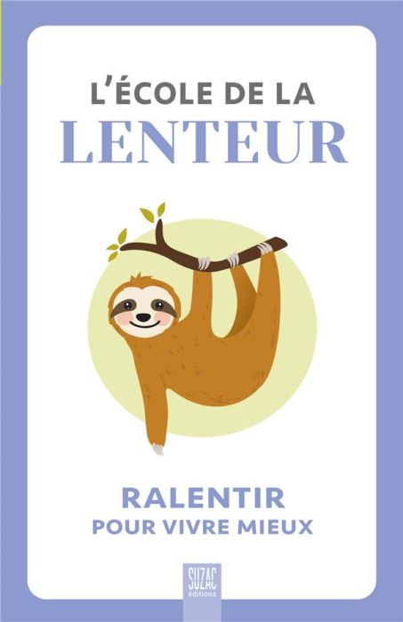 Emprunter L'école de la lenteur. Ralentir pour vivre mieux livre