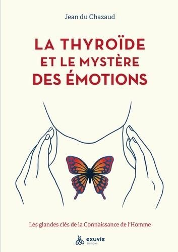 Emprunter La thyroïde et le mystère des émotions. Les glandes clés de la connaissance de l'homme livre