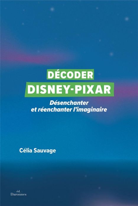 Emprunter Décoder Disney-Pixar. Désenchanter et réenchanter l'imaginaire livre