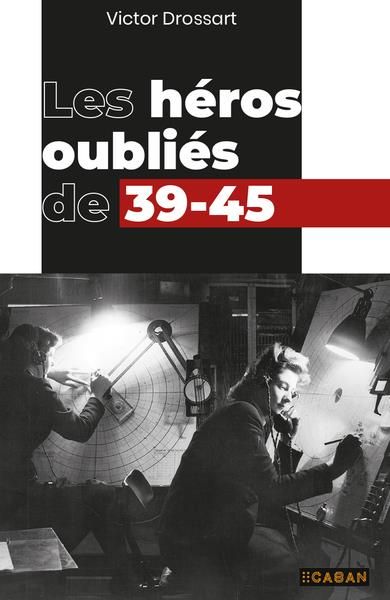 Emprunter Les héros oubliés de 39-45 livre