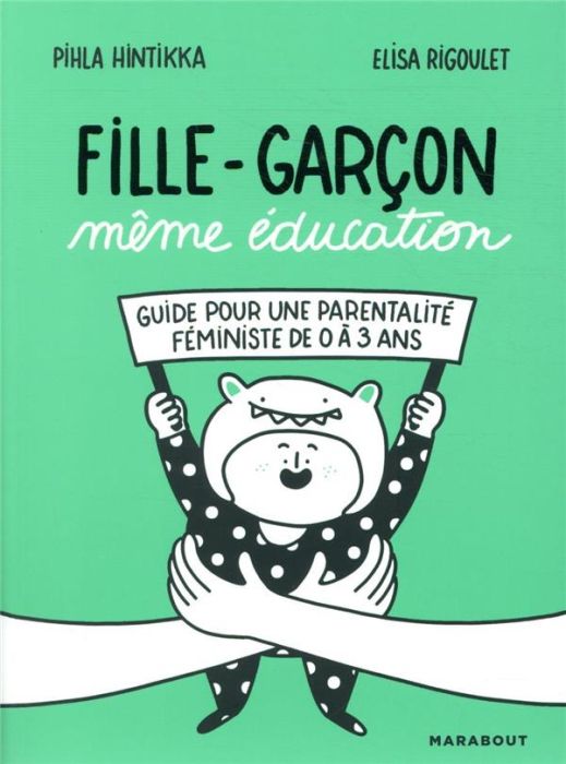 Emprunter Fille-Garçon même éducation. Guide pour une parentalité féministe de 0 à 3 ans livre