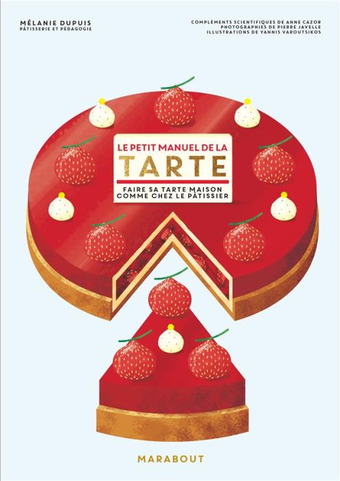 Emprunter Le petit manuel de la tarte. Faire sa tarte maison comme chez le pâtissier livre