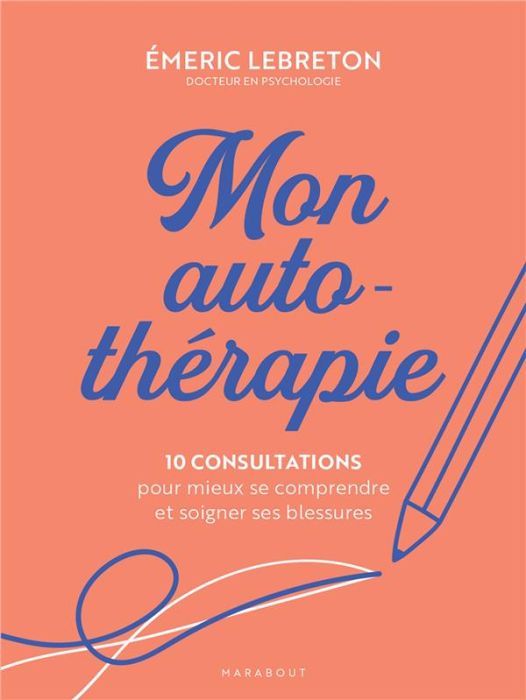 Emprunter Mon auto-thérapie. 10 consultations pour mieux se comprendre et soigner ses blessures livre