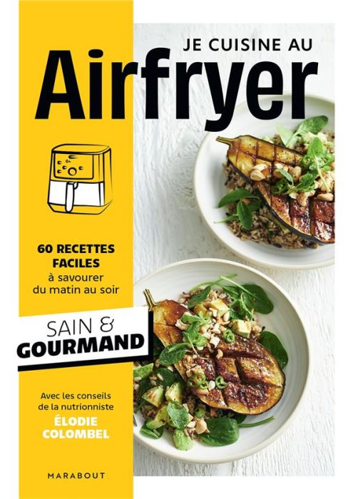 Emprunter Je cuisine au Airfryer. 60 recettes faciles à savourer du matin au soir livre