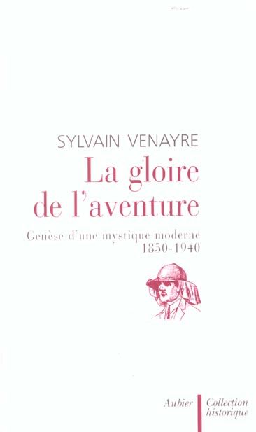 Emprunter La gloire de l'aventure. Genèse d'une mystique moderne, 1850-1940 livre