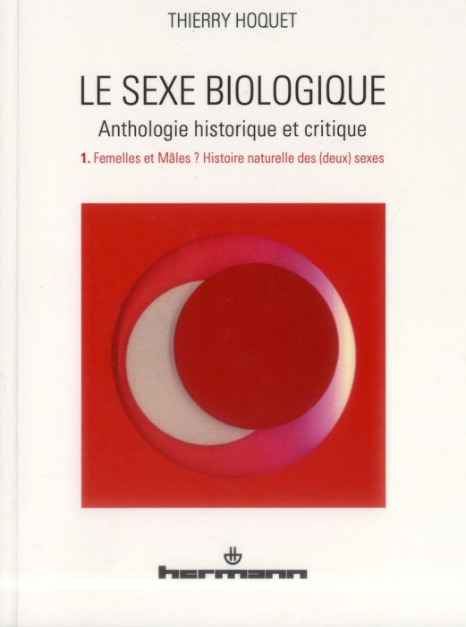 Emprunter Le sexe biologique. Anthologie historique et critique Volume 1, Femelles et Mâles ? Histoire naturel livre