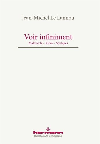 Emprunter Voir infiniment. Malevitch, Klein, Soulages livre