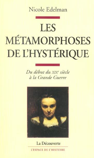 Emprunter Les métamorphoses de l'hystérique. Du début du XIXe siècle à la Grande Guerre livre