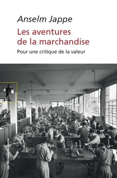 Emprunter Les aventures de la marchandise. Pour une critique de la valeur, Edition revue et augmentée livre