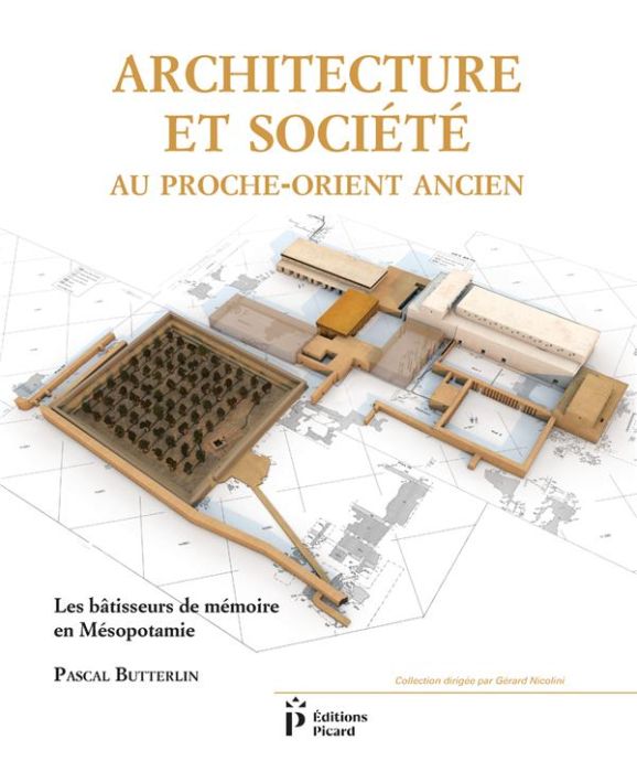 Emprunter Architecture et société au Proche-Orient ancien. Les bâtisseurs de mémoire en Mésopotamie (7000-3000 livre