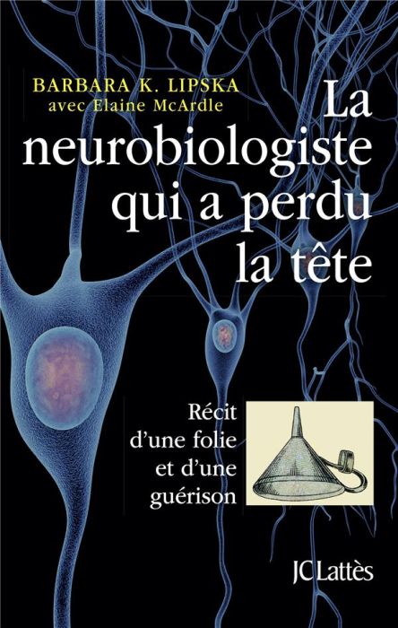 Emprunter La neurobiologiste qui a perdu la tête. Récit d'une folie et d'une guérison livre