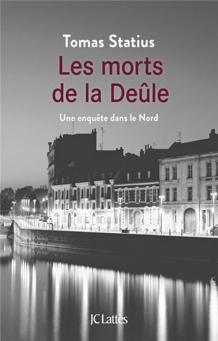 Emprunter Les morts de la Deûle. Une enquête dans le Nord livre