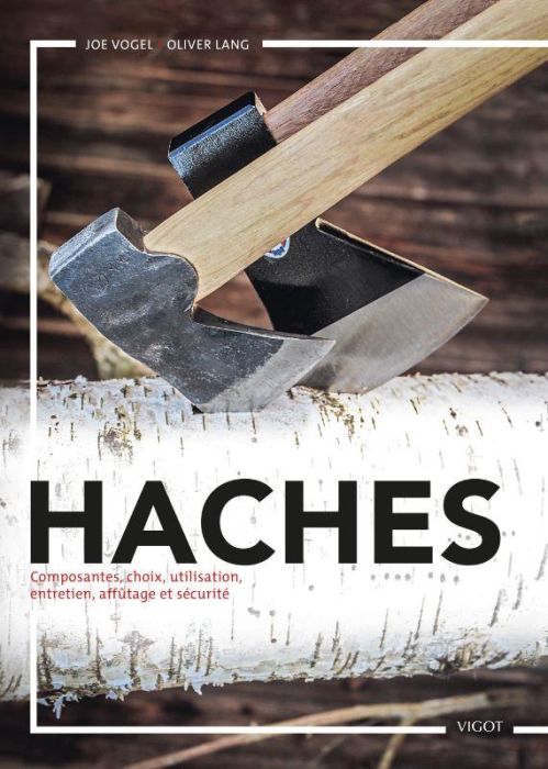 Emprunter Haches. Composantes, choix, utilisations, entretien, affût et sécurité livre