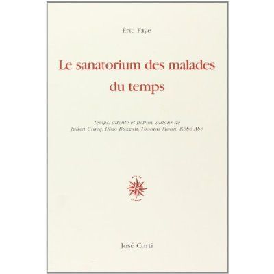 Emprunter Le sanatorium des malades du temps. Temps, attente et fiction, autour de Julien Gracq, Dino Buzzati, livre