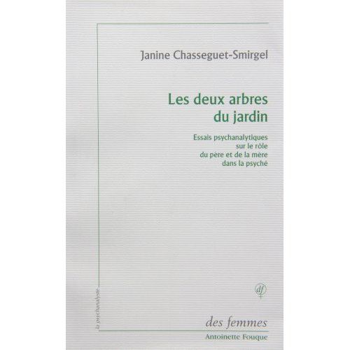 Emprunter Les deux arbres du jardin. Essais psychanalytiques sur le rôle du père et de la mère dans la psyché livre