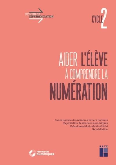 Emprunter Aider l'élève à comprendre la numération. Cycle 2 livre