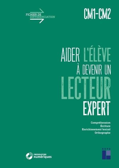 Emprunter Aider l'élève à devenir un lecteur expert CM1-CM2. Compréhension, Ecriture, Enrichissement lexical, livre