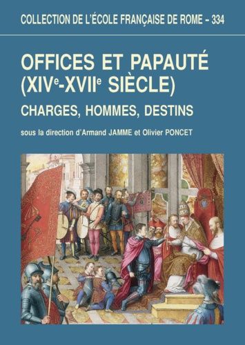 Emprunter Offices et papauté (XIVe-XVIIe siècle). Charges, hommes, destins livre