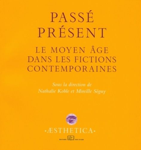 Emprunter Passé présent. Le Moyen Age dans les fictions contemporaines livre