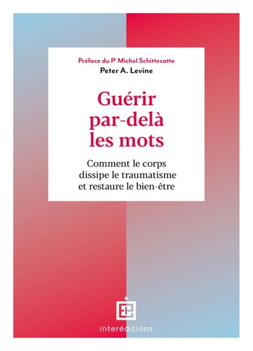 Emprunter Guérir par-delà les mots. Comment le corps dissipe le traumatisme et restaure le bien-être livre