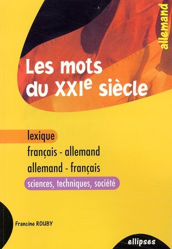 Emprunter Les mots du XXIème siècle. Lexique français-allemand / allemand-français livre