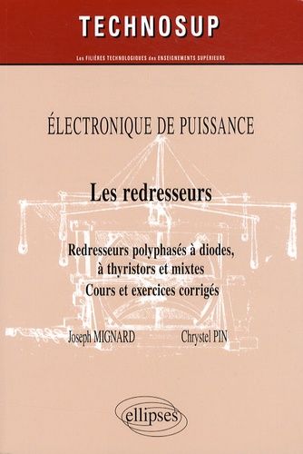 Emprunter Les redresseurs. Redresseurs polyphasés à diodes, à thyristors et mixtes livre