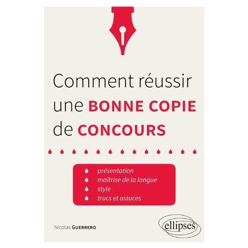 Emprunter Comment réussir une bonne copie de concours. Présentation, maîtrise de la langue, style livre