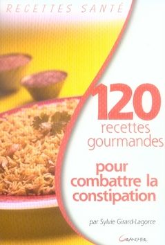 Emprunter 120 recettes gourmandes pour combattre la constipation livre