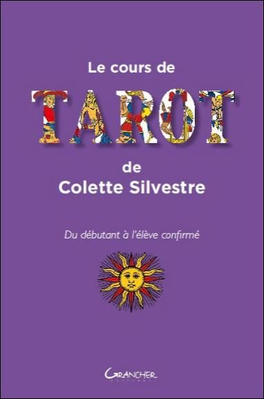 Emprunter Le cours de tarot de Colette Silvestre. Du débutant à l'élève confirmé livre