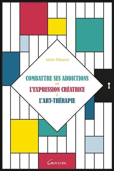 Emprunter Combattre ses addictions par l'expression créatrice et l'art-thérapie livre