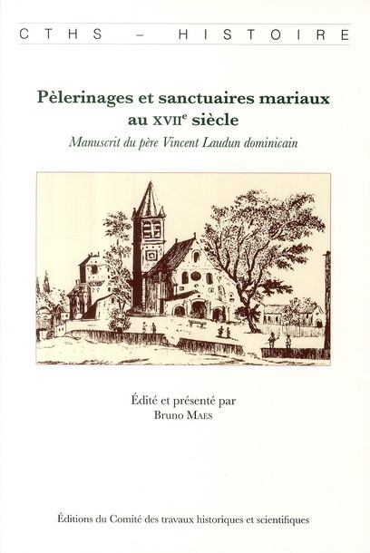 Emprunter Pèlerinages et sanctuaires mariaux au XVIIe siècle. Manuscrit du père Vincent Laudun dominicain livre