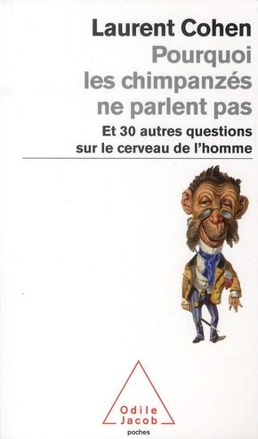 Emprunter Pourquoi les chimpanzés ne parlent pas. Et 30 autres questions sur le cerveau de l'homme livre