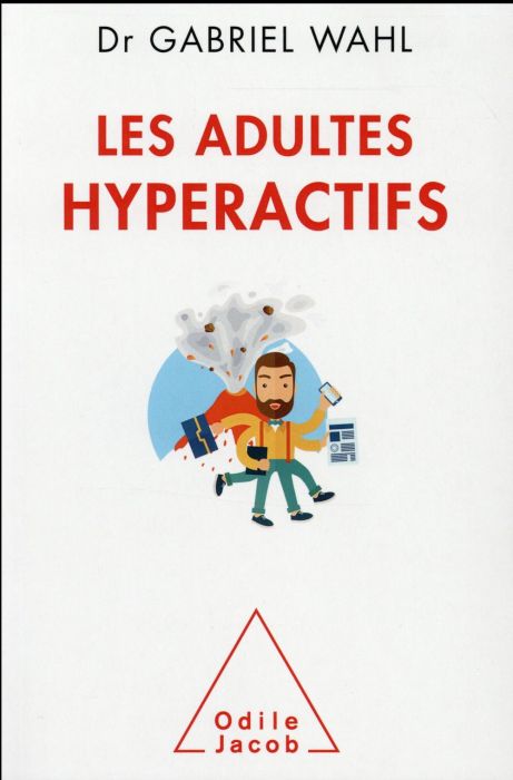 Emprunter Les Adultes hyperactifs. Comprendre le TDAH livre