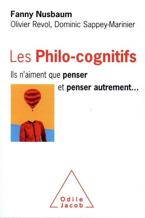 Emprunter Les philo-cognitifs. Ils n'aiment que penser et penser autrement... livre