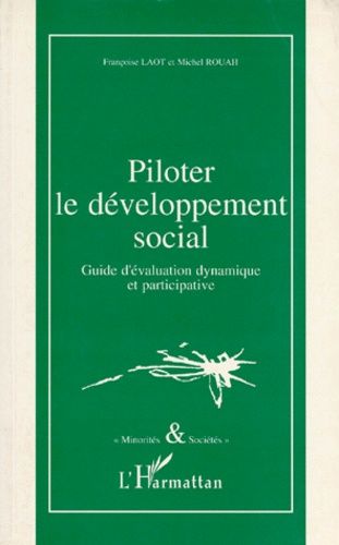 Emprunter PILOTER LE DEVELOPPEMENT SOCIAL. Guide d'évaluation dynamique et participative livre