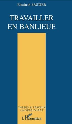 Emprunter Travailler en banlieue. La culture de la professionnalité livre