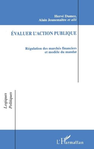 Emprunter Évaluer l'action publique. Régulation des marchés financiers et modèle du mandat livre