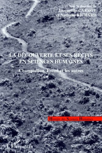 Emprunter La découverte et ses récits en sciences humaines. Champollion, Freud et les autres, [colloque, Paris livre