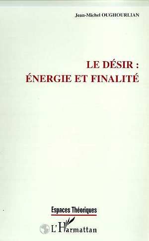 Emprunter Le désir, énergie et finalité livre