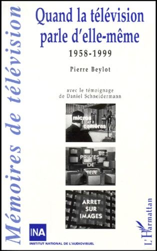 Emprunter Quand la télévision parle d'elle-même 1958-1999. Avec un témoignage de Daniel Schneidermann livre