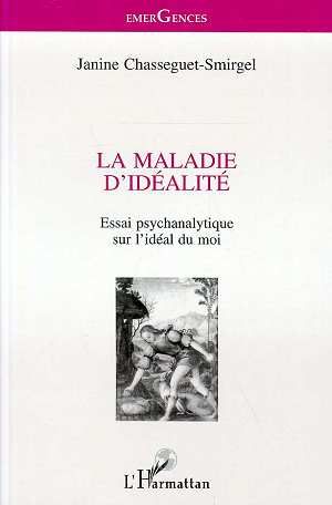 Emprunter LA MALADIE D'IDEALITE. Essai psychanalytique sur l'idéal du moi livre