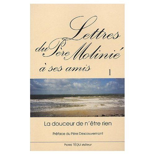 Emprunter Lettres du Père Molinié à ses amis. Tome 1, La douceur de n'être rien livre