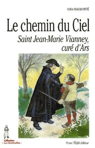 Emprunter Le chemin du Ciel. Saint Jean-Marie Vianney, curé d'Ars livre