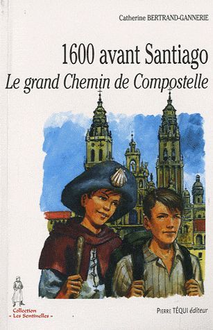 Emprunter 1600 avant Santiago. Le grand Chemin de Compostelle livre