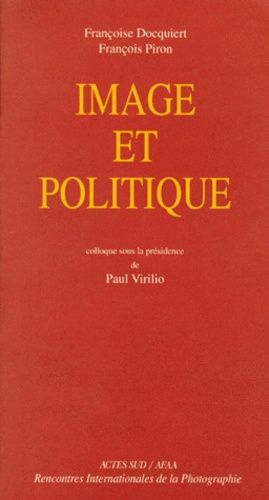 Emprunter IMAGE ET POLITIQUE. Actes du colloque des rencontres internationales de la photographie Arles 1997 livre