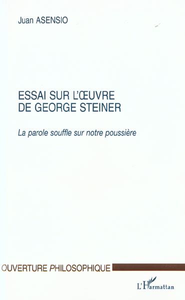 Emprunter Essai sur l'oeuvre de George Steiner. La parole souffle sur notre poussière livre