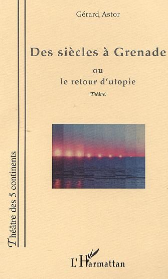 Emprunter DES SIÈCLES À GRENADE OU LE RETOUR D'UTOPIE livre